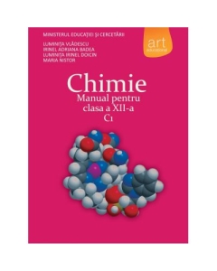 CHIMIE C1. Manual pentru clasa a XII-a - Luminita Vladescu, Irinel Badea, Luminita Irinel Doicin, Maria Nistor