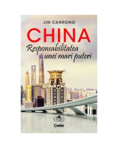 China. Responsabilitatea unei mari puteri - Jin Canrong