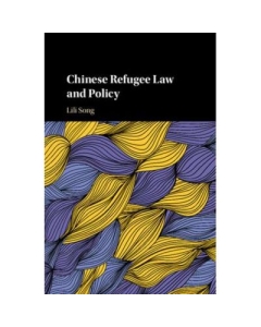 Chinese Refugee Law and Policy, 1949–2017 - Lili Song