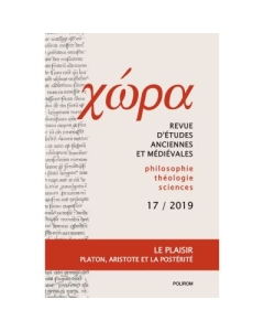 Chôra. Revista de studii antice si medievale: filosofie, teologie, stiinte. Nr. 17/2019 - Anca Vasiliu (coord.)