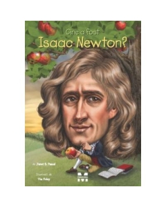 Cine a fost Isaac Newton? - Janet B. Pascal, ilustratii de Tim Foley