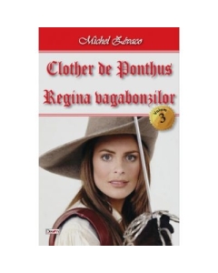 Clother de Ponthus. 3/4 Regina vagabonzilor - Michel Zevaco