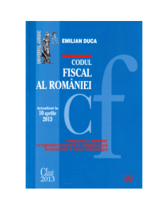 Codul fiscal al Romaniei. Actualizat la 10 aprilie 2013 - Emilian Duca