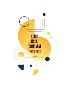 Codul fiscal comparat 2020-2021. Vol. 1+Vol. 2+Vol. 3 Act. 01. 03. 2021