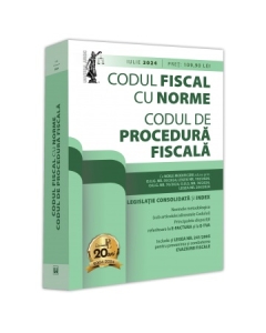 Codul fiscal cu Norme si Codul de procedura fiscala. IULIE 2024