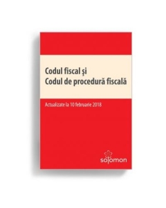 Codul fiscal si Codul de procedura fiscala – actualizate la 10 februarie 2018