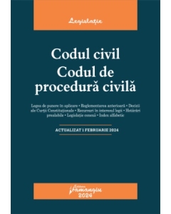 Codul civil. Codul de procedura civila. Actualizat la 1 februarie 2024