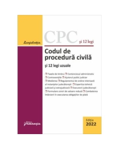 Codul de procedura civila si 12 legi uzuale. Actualizat la 15 februarie 2022
