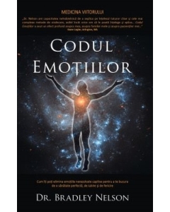 Codul emotiilor - Dr. Bradley Nelson