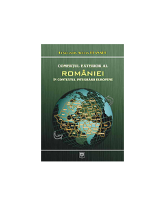 Comertul exterior al Romaniei in contextul integrarii europene - Constantin Adrian Blanaru