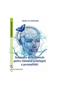 Compendiu de instrumente pentru evaluarea psihologica a personalitatii - Anghel Ilie Gradinaru