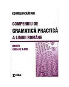 Compendiu de gramatica practica a limbii romane clasele V-VIII - Corneliu Craciun