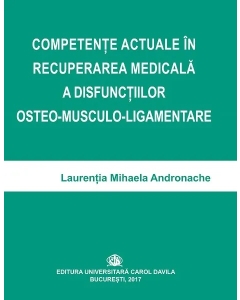 Competente actuale in recuperarea medicala a disfunctiilor osteo-musculo-ligamentare - Laurentia Mihaela Andronache