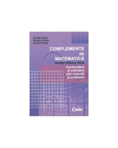 Complemente de matematica pentru clasa a VIII-a - Costel Chites, Daniela Chites, Andrei Chites
