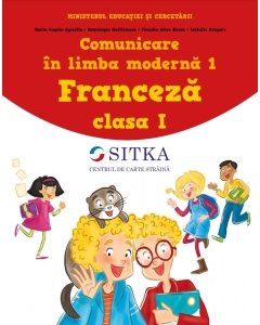 Comunicare in limba moderna 1. Franceza clasa I - Isabelle Grigore, Maria Angela Apicella, Dominique Guillemant, Claudia Alice Grosu