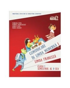 Comunicare in LIMBA FRANCEZA. Manual pentru clasa I. Semestrul al II-lea (cu CD) - Mariana Popa, Marina Franculescu, Bianca Popa, Diana Zografi