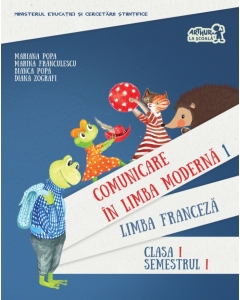 Comunicare in limba moderna 1. Limba franceza. Clasa I, semestrul I (contine CD) - M. Popa, M. Franculescu, B. Popa, D. Zografi