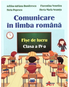 Comunicare in limba romana. Fise de lucru pentru clasa a 4-a - Aritina-Adriana Dumitrescu