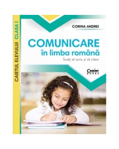 Comunicare in limba romana. Caietul elevului clasa I - Corina Andrei