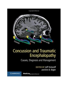 Concussion and Traumatic Encephalopathy: Causes, Diagnosis and Management - Jeff Victoroff, Erin D. Bigler