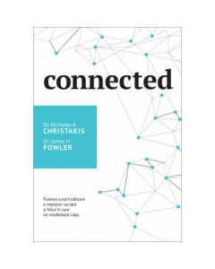 Connected. Puterea surprinzatoare a retelelor sociale si felul in care ne modeleaza viata - Nicholas A. Christakis