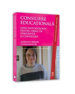 Consiliere Educationala. Ghid metodologic pentru orele de dirigentie si consiliere - Adriana Baban