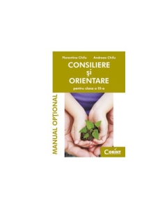 Consiliere si orientare. Manual optional pentru clasa a III-a - Florentina Chifu