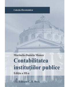 Contabilitatea institutiilor publice. Editia 3 - Marinela Daniela Manea