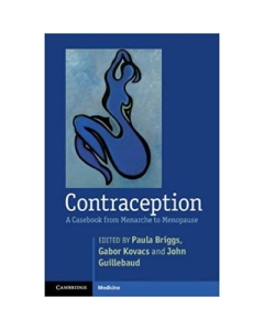 Contraception. A Casebook from Menarche to Menopause - Paula Briggs, Gabor Kovacs, John Guillebaud