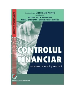 Controlul financiar. Abordare teoretica si practica - Victor Munteanu - Coordonator