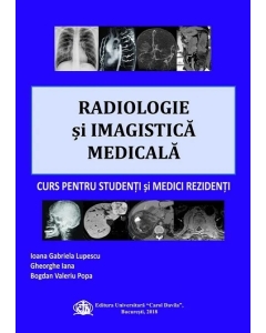 Radiologie si imagistica medicala, curs pentru studenti si medici rezidenti - Carol Davila