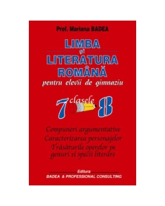 Limba si literatura romana, pentru elevii de gimnaziu EDITIA 2015 (clasele VII-VIII) - Mariana Badea