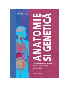 Anatomie si Genetica. Ghid de pregatire intensiva pentru examenul de bacalaureat - Claudia Groza