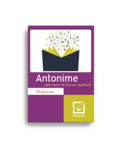 Dictionar de antonime - peste 3000 de termeni explicati