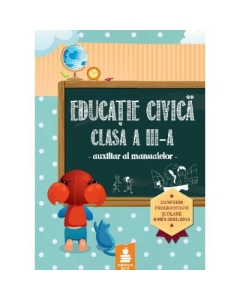 Educatie civica clasa a III-a - Auxiliar al manualelor (Aglaia Buduroi)