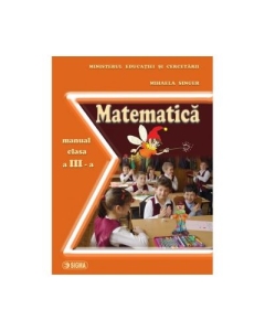 Matematica. Manual pentru clasa a III-a - Mihaela Singer
