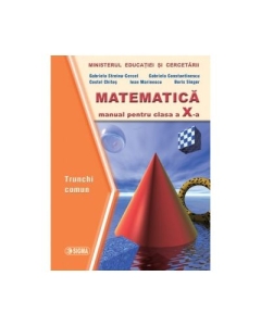 Matematica. Manual trunchi comun clasa a X-a - Gabriela Constantinescu