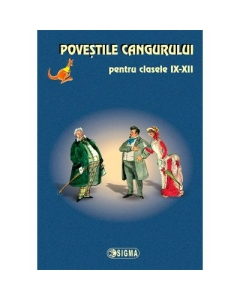 Povestile Cangurului pentru clasele IX-XII ( Editiile 2010-2011 ), Ed. Sigma, Auxiliare Limba si literatura romana Clasele 9-12