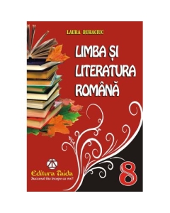 Limba si Literatura Romana - clasa a VIII-a (Culegeri) - Laura Buhaciuc