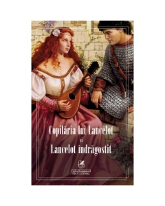 Copilaria lui Lancelot si Lancelot indragostit