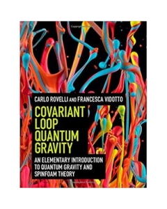 Covariant Loop Quantum Gravity: An Elementary Introduction to Quantum Gravity and Spinfoam Theory - Carlo Rovelli, Francesca Vidotto