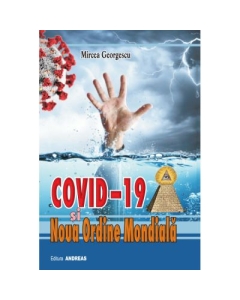 Covid-19 si noua ordine mondiala - Mircea Georgescu