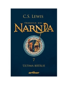 Cronicile din Narnia 7. Ultima batalie - C. S. Lewis