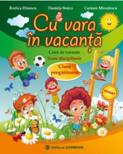 Cu vara in vacanta, caiet pentru clasa pregatitoare - Rodica Dinescu
