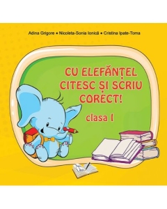 Cu Elefantel citesc si scriu corect! Clasa 1 - Adina Grigore