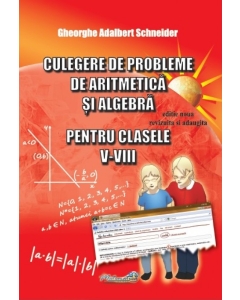 Culegere de probleme, aritmetica si algebra clasele 5-6 - Gheorghe Adalbert Schneider