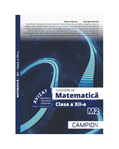 Culegere de matematica M2. Clasa a XII-a - Marius Burtea, editura Campion