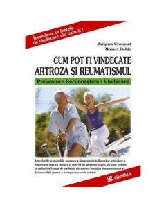 Cum pot fi vindecate artroza si reumatismul. (Prevenire, Recunoastere, Vindecare) - Jacques Crousset