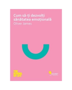 Cum sa iti dezvolti sanatatea emotionala - Oliver James