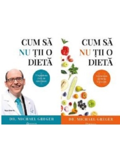 Cum sa nu tii o dieta Volumele 1-2 - Michael Greger